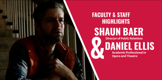 Shaun Baer - Director of Public Relations, Daniel Ellis - Academic Professional in Opera and Theatre