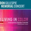 Don Gillespie Memorial Concert, I Prefer Living In Color. Contemporary Chamber Ensemble